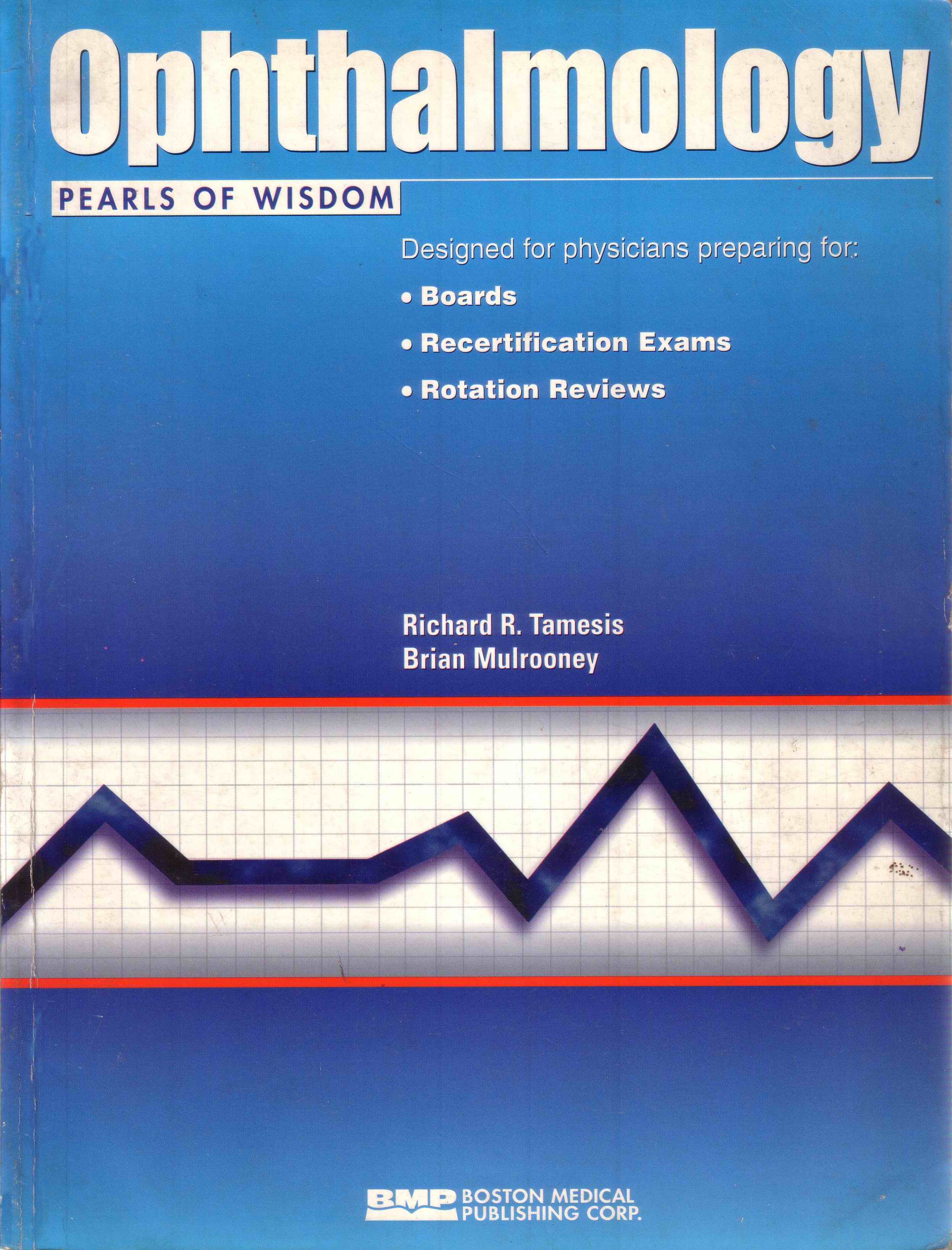 Ophthalmology Pearls of Wisdom, 1st Edition by Richard R. Tamesis and Brian Mulrooney
