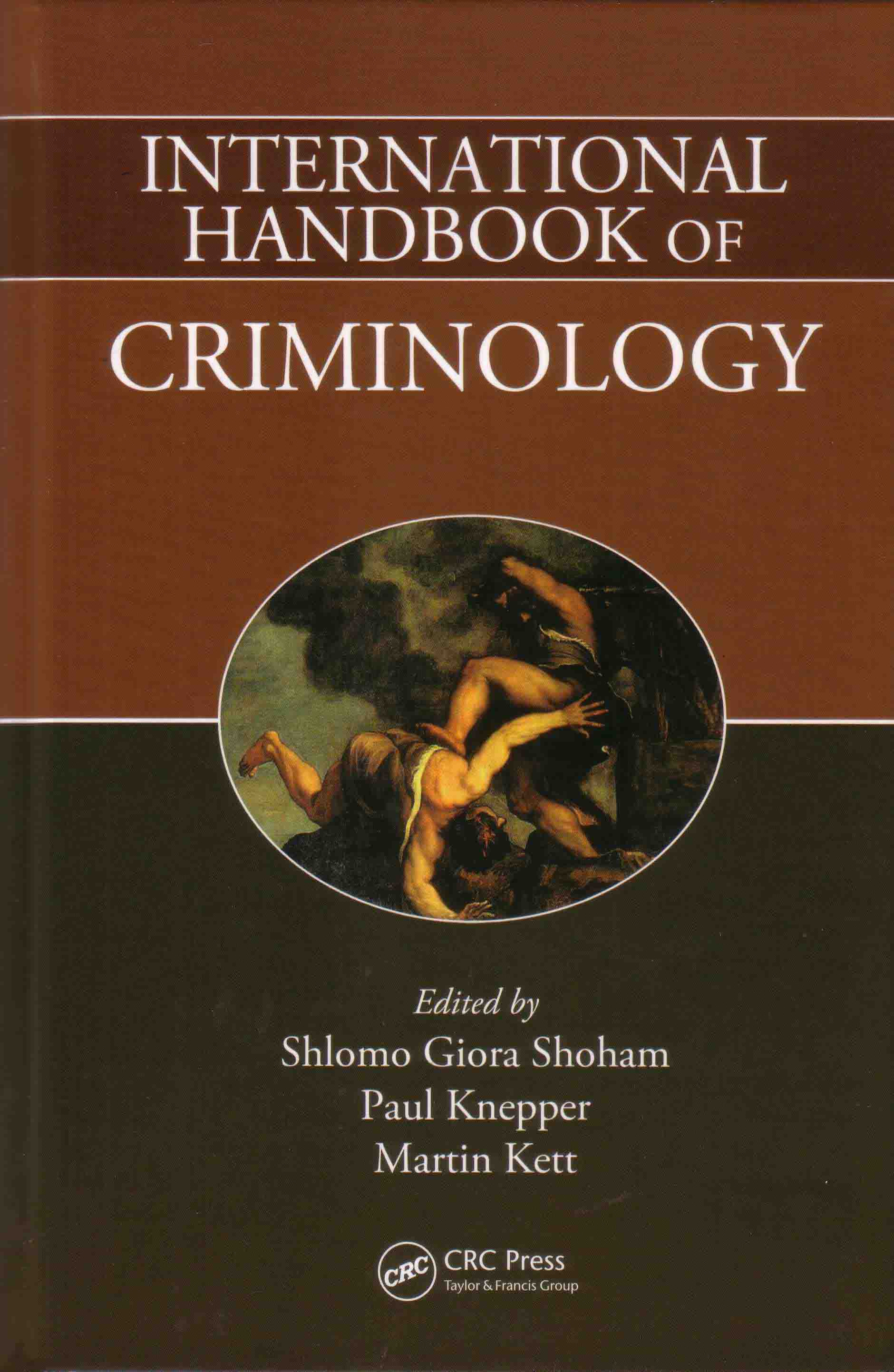 International Handbook of Criminology, First Edition, edited by Shlomo Giora Shoham, Paul Knepper and Martin Kett