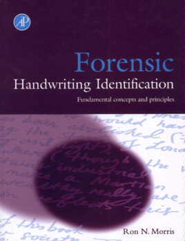 Forensic Handwriting Identification: Fundamental Concepts and Principles by Ron N. Morris