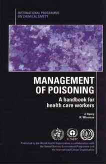 Management of Poisoning - A Handbook for Health Care Workers, World Health Organization, Avenue Appia 20, 1211 Geneva 27, Switzerland; Publication Date 1997